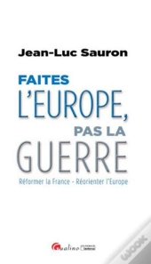 Faites L'Europe, Pas La Guerre