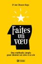 Faîtes Un Voeu ; Une Méthode Simple Pour Donner Un Sens À Sa Vie - Preview