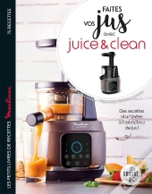 Faites Vos Jus ! Avec Juice & Clean