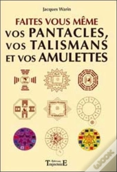 Faites Vous-Meme Vos Pantacles Et Talismans
