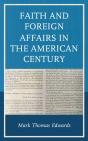 Faith And Foreign Affairs In The American Century - Preview