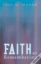 Faith As Remembering
