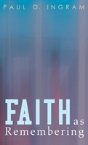 Faith As Remembering - Preview