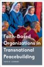 Faith-Based Organizations In Transnational Peacebuilding - Preview