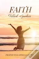Faith, Filled, Spoken