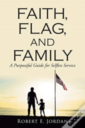 Faith, Flag, And Family: A Purposeful Gu