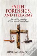 Faith, Forensics, And Firearms