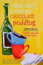 Faith, Grief & Pass The Chocolate Pudding