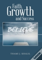 Faith, Growth And Success