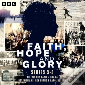 Faith, Hope And Glory: Series 3-5