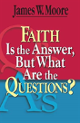 Faith Is The Answer But What Are The Questions? - Preview