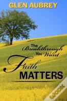 Faith Matters * The Breakthrough You Want