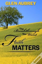 Faith Matters * The Breakthrough You Want