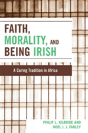 Faith, Morality And Being Irish - Preview
