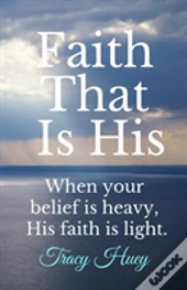 Faith That Is His