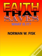 Faith That Saves (What Is It?)