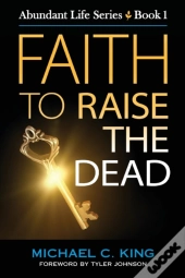 Faith To Raise The Dead
