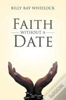 Faith Without A Date