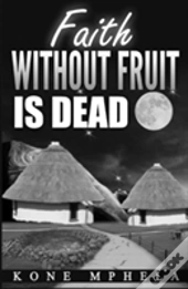 Faith Without Fruit Is Dead