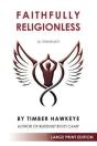 Faithfully Religionless - Large Print Edition - Preview