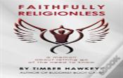 Faithfully Religionless