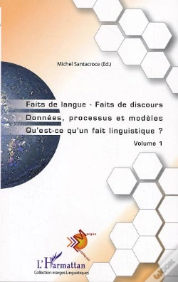 Capa do artigo Faits De Langue Faits De Discours T.1 ; Donnees, Processus Et Modeles ; Qu'Est-Ce Qu'Un Fait Linguistique?