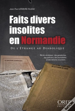 Capa do artigo Faits Divers Insolites En Normandie ; De L'Étrange Au Diabolique