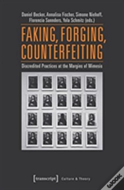 Capa do artigo Faking, Forging, Counterfeiting Â€“ Discredited Practices At The Margins Of Mimesis