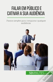 Capa do artigo Falar Em Público E Cativar A Sua Audiência : Passos Simples Para Conquistar Qualquer Audiência