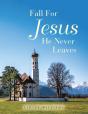 Fall For Jesus He Never Leaves - Preview