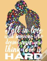 Fall In Love With Someone Who Doesn'T Make You Think Love Is Hard