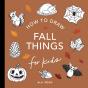 Fall Things: How To Draw Books For Kids With Pumpkins, Scarecrows, Turkeys And More - Preview