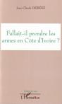 Fallait-Il Prendre Les Armes En Cote D'Ivoire ? - Preview