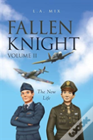 Fallen Knight Volume Ii The New Life