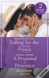 Falling For The Baldasseri Prince / A Proposal In Provence