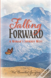 Falling Forward: A Woman'S Journey West