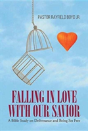 Falling In Love With Our Savior: A Bible Study On Deliverance And Being Set Free - Preview