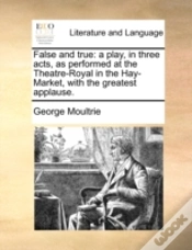 Capa do artigo False And True: A Play, In Three Acts, A