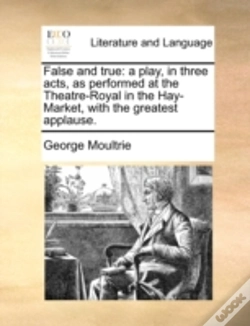 Capa do artigo False And True: A Play, In Three Acts, A