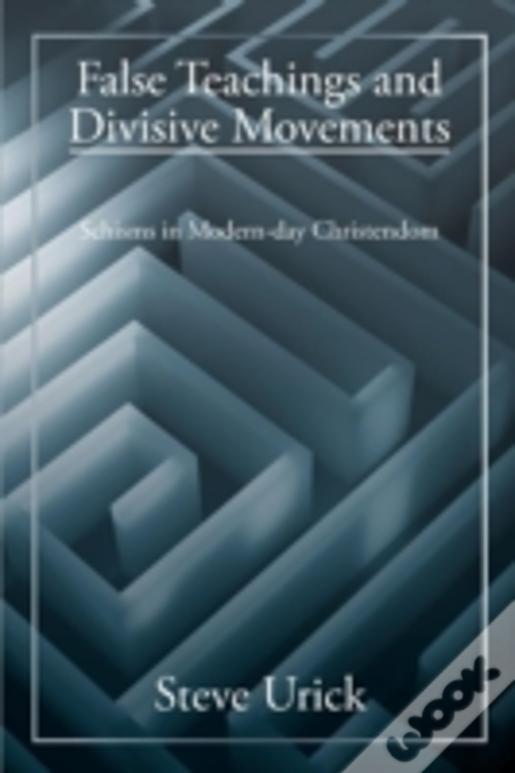 False Teachings And Divisive Movements: Schisms In Modern-Day Christendom
