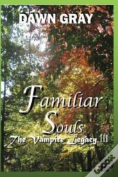Familiar Souls; The Vampire Legacy Iii