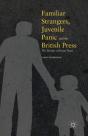 Familiar Strangers, Juvenile Panic And The British Press - Preview