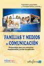 Familias Y Medios De Comunicación. Propuestas Para Un Consumo Responsable Y Evitar La Adicción - Preview