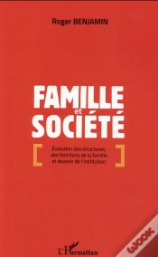 Capa do artigo Famille Et Société ; Évolution Des Structures, Des Fonctions De La Famille Et Devenir De L