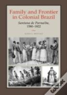 Family And Frontier In Colonial Brazil