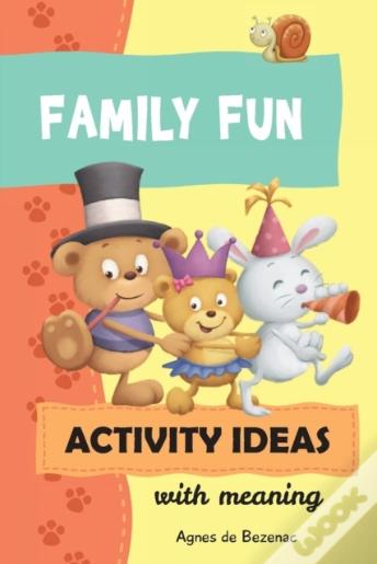 Family Fun Activity Ideas: Activity Ideas With Meaning