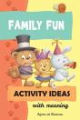 Family Fun Activity Ideas: Activity Ideas With Meaning - Preview