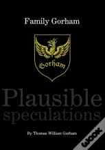 Family Gorham Plausible Speculations