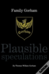 Family Gorham Plausible Speculations