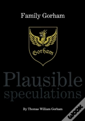 Family Gorham Plausible Speculations